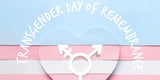 Transgender Day of Remembrance - November 20