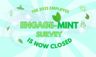 The 2025 Employee Engage-Mint Survey is Now Closed